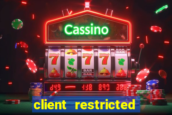 client restricted for action withdraw